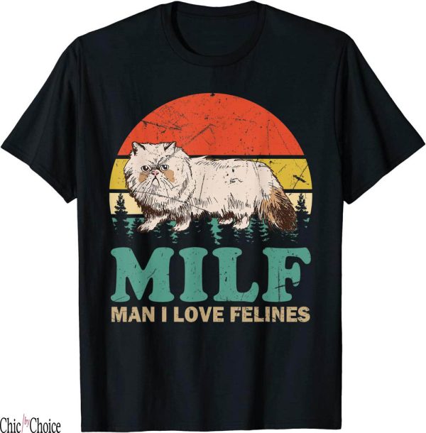 Man I Love Felines T-Shirt MILF Vintage Persian Cat