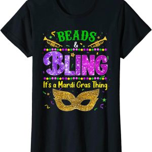 Mardi Gras T-Shirt Beads And Bling Its A Mardi Gras Thing