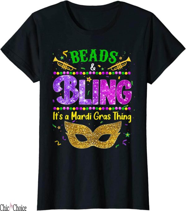 Mardi Gras T-Shirt Beads And Bling Its A Mardi Gras Thing