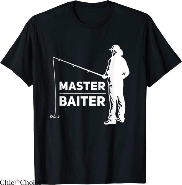 Master Baiter T-Shirt For Fisherman Or Fishing Lover