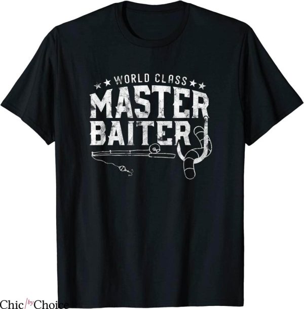 Master Baiter T-Shirt World Class Fisherman Funny Fishing
