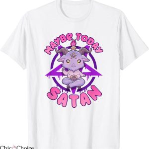 Maybe Today Satan T-Shirt I Cute Kawaii Anime Baphomet