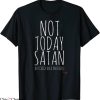 Maybe Today Satan T-Shirt Not Today Satan Funny Cute Witty