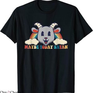 Maybe Today Satan T-Shirt Retro Kawaii Goat Head Rainbow