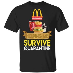 McDonalds Helping Me Survive Quarantine T shirt All Day Tee 3