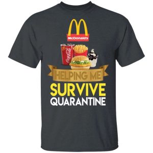 McDonalds Helping Me Survive Quarantine T shirt All Day Tee 4