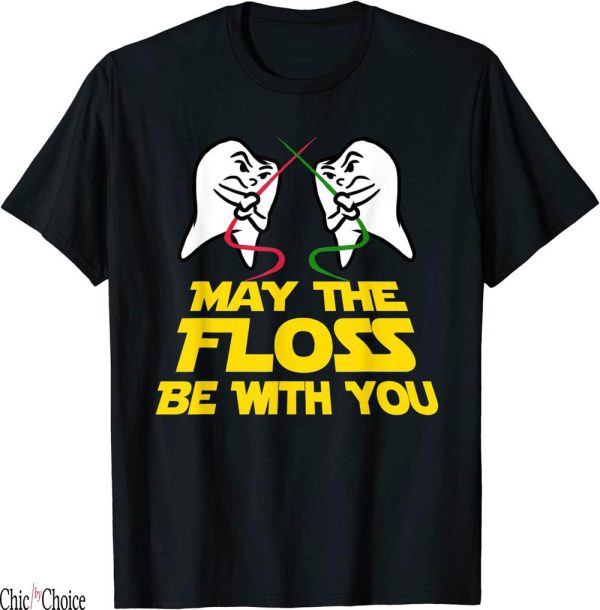 Mental Floss T-Shirt May The Be With You Dental Hygienist