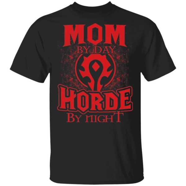 Mom By Day Horde By Night World Of Worldcraft T-shirt  All Day Tee