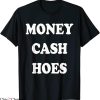 Money Cash Hoes T-Shirt