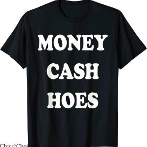 Money Cash Hoes T-Shirt