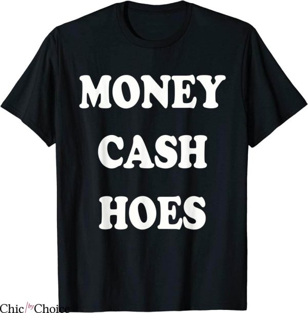 Money Cash Hoes T-Shirt