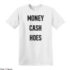 Money Cash Hoes T-Shirt Classic Letterings Rapper Tee