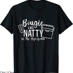 Natty Daddy T-Shirt Bougie Like Natty In The Styrofoam