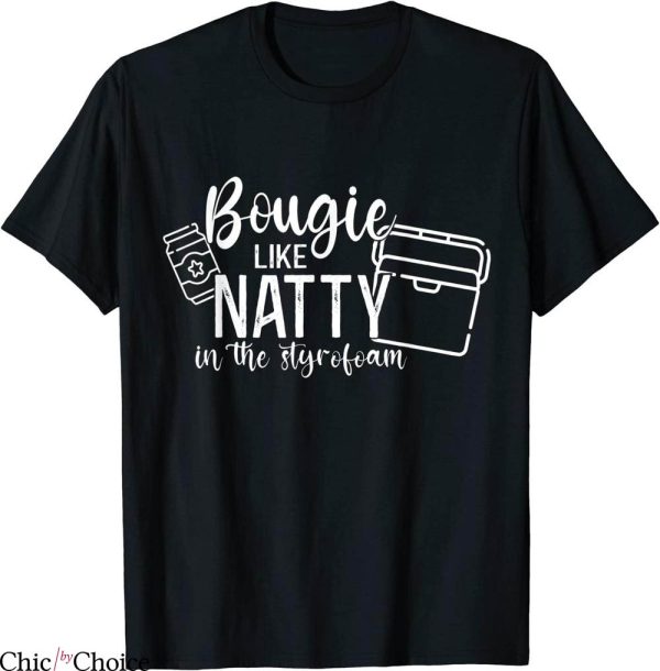 Natty Daddy T-Shirt Bougie Like Natty In The Styrofoam