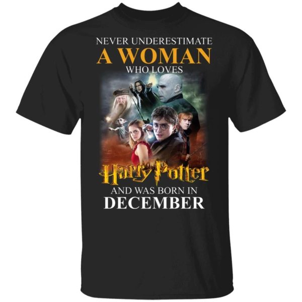Never Underestimate A December Woman Loves Harry Potter T-shirt  All Day Tee