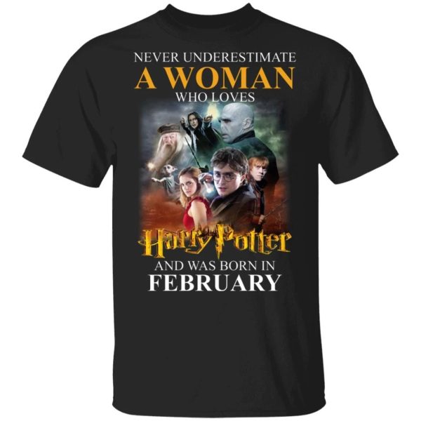 Never Underestimate A February Woman Loves Harry Potter T-shirt  All Day Tee
