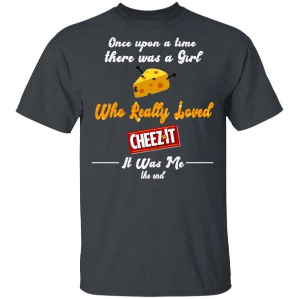 Once Upon A Time There Was A Girl Loved Cheez It T-shirt  All Day Tee