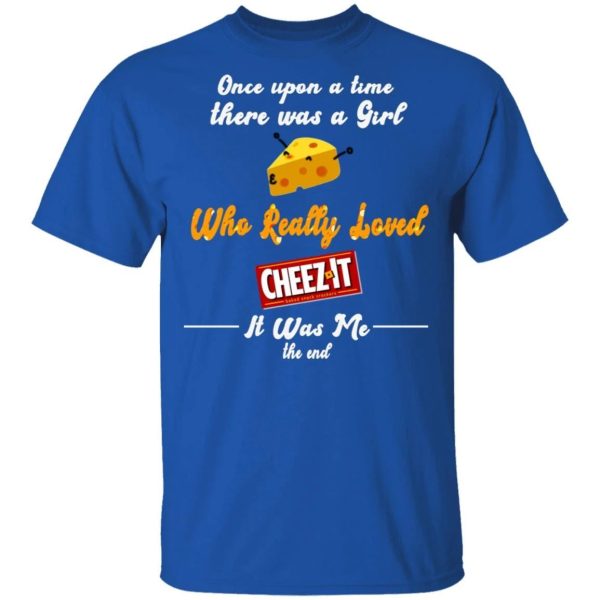 Once Upon A Time There Was A Girl Loved Cheez It T-shirt  All Day Tee