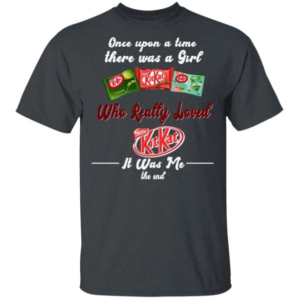 Once Upon A Time There Was A Girl Loved Kit Kat T-shirt  All Day Tee