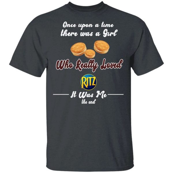 Once Upon A Time There Was A Girl Loved Ritz T-shirt  All Day Tee