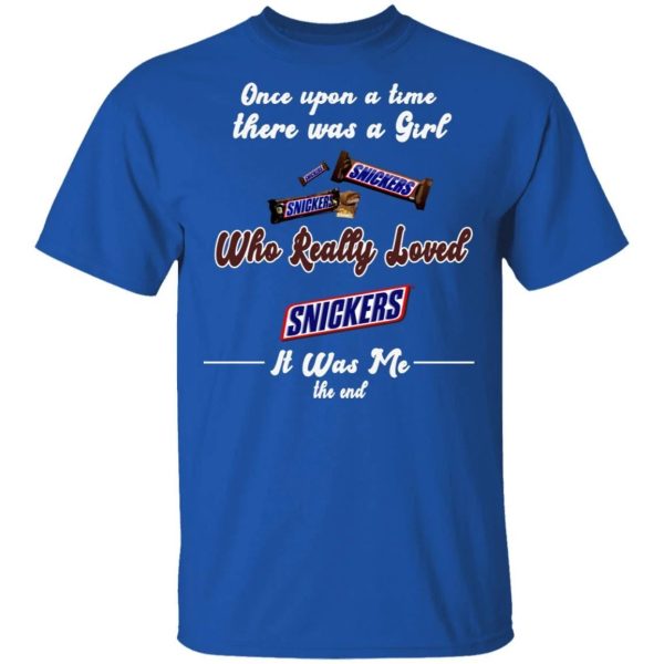 Once Upon A Time There Was A Girl Loved Snickers T-shirt  All Day Tee