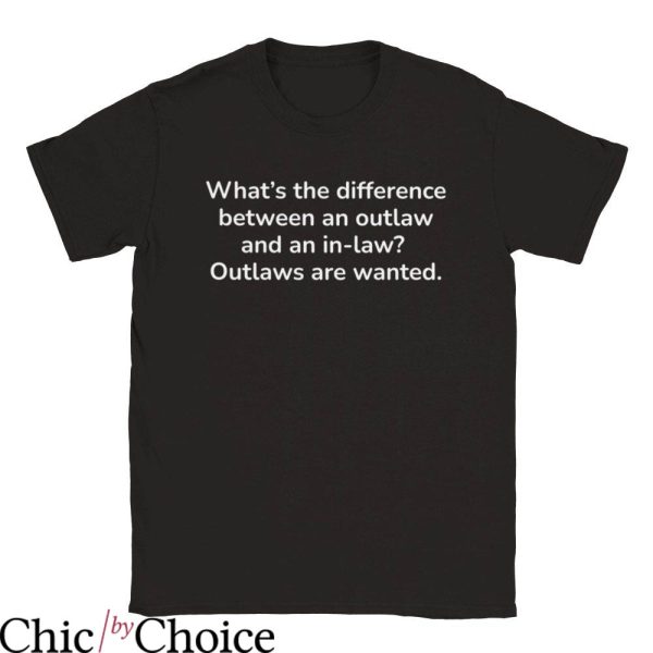 Outlaw T Shirt Outlaw Inlaw The Difference Explain Shirt