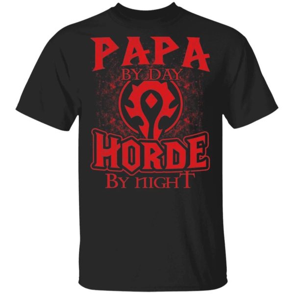 Papa By Day Horde By Night World Of Worldcraft T-shirt  All Day Tee