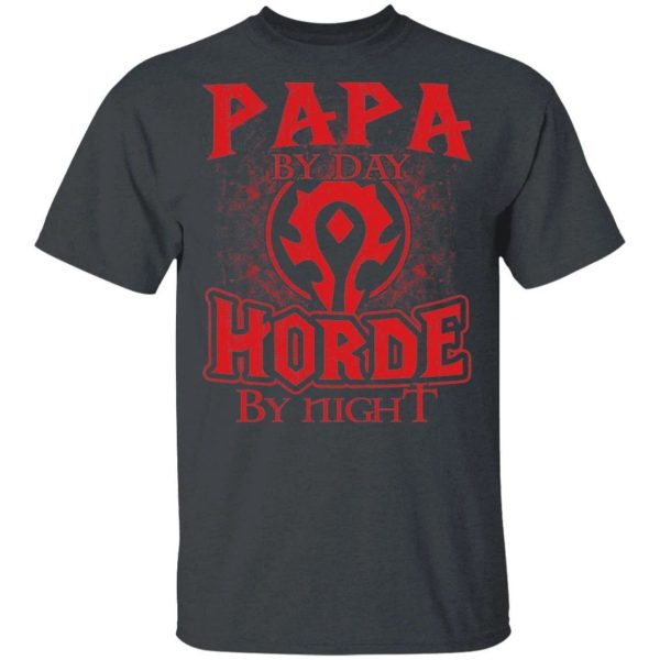Papa By Day Horde By Night World Of Worldcraft T-shirt  All Day Tee