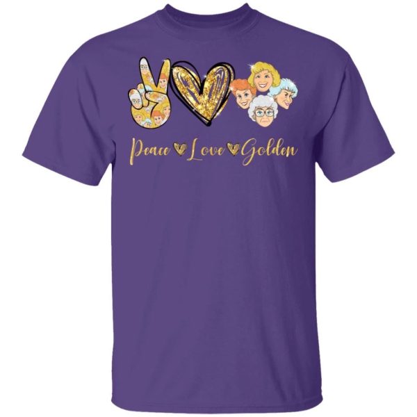Peace Love The Golden Girls T-shirt  All Day Tee