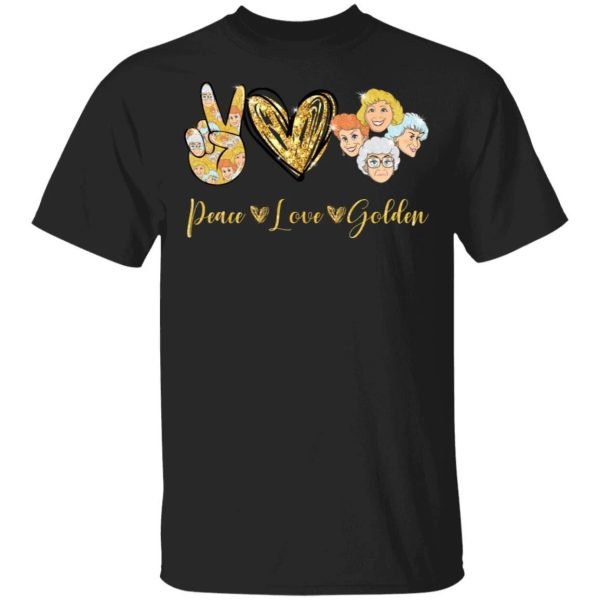 Peace Love The Golden Girls T-shirt  All Day Tee