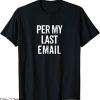 Per My Last Email T-Shirt Funny Office Humor Office Quote