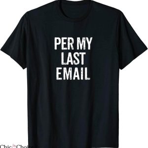 Per My Last Email T-Shirt Funny Office Humor Office Quote
