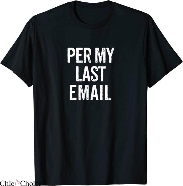 Per My Last Email T-Shirt Funny Office Humor Office Quote