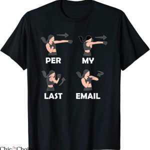 Per My Last Email T-Shirt I’m A Professional Funny Tee