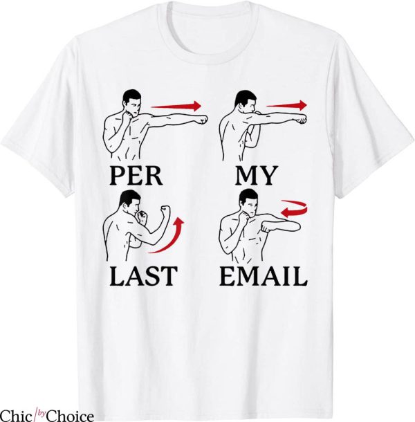 Per My Last Email T-Shirt I’m A Professional Office Humor