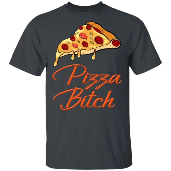 Pizza Bitch T-shirt Fast Food Addict Tee  All Day Tee