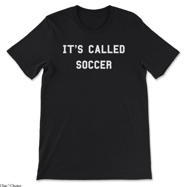 Pulisic It’s Called Soccer T-Shirt Funny Football Player