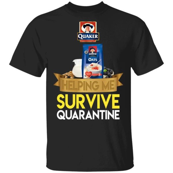 Quaker Helping Me Survive Quarantine T-shirt  All Day Tee