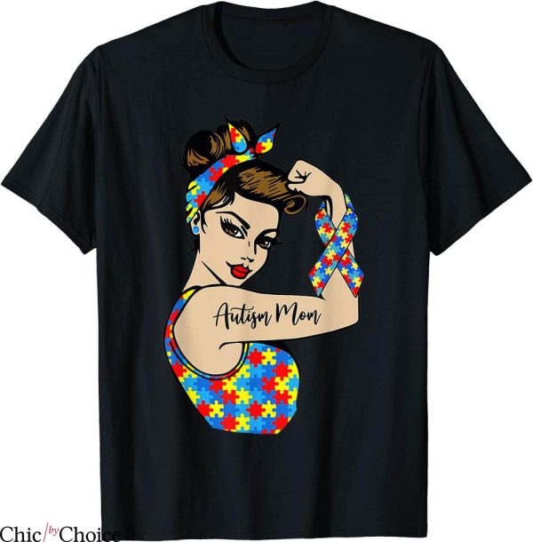 Rosie The Riveter T-Shirt Autism Mom Unbreakable Strong Girl
