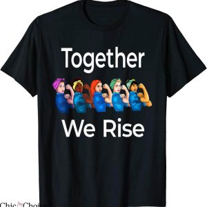 Rosie The Riveter T-Shirt Together We Rise Quote Feminist