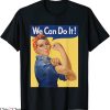 Rosie The Riveter T-Shirt We Can Do It Feminist WWII Tee