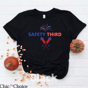 Safety 3rd T Shirt 4th Of July Safety Third Independence