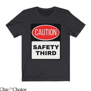 Safety 3rd T Shirt Caution Safety Third Unisex Gift Shirt