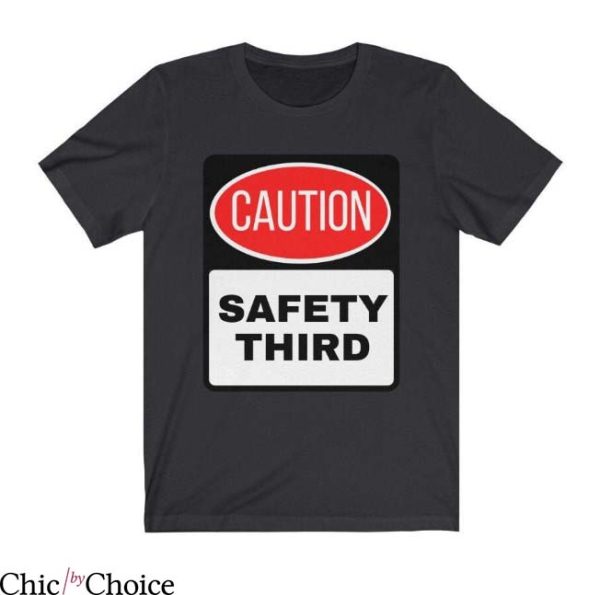 Safety 3rd T Shirt Caution Safety Third Unisex Gift Shirt