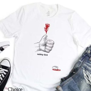 Safety 3rd T Shirt Safety Third Funny Gift T Shirt