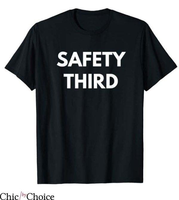 Safety 3rd T Shirt Safety Third Sarcastic Pun Shirt