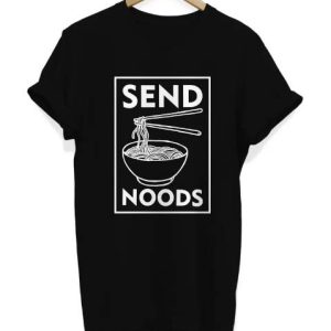Send Noods T Shirt Funny Foodie Chinese Ramen Lover Shirt