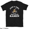 Send Noods T Shirt Just a Girl Who Loves Ramen Shirt