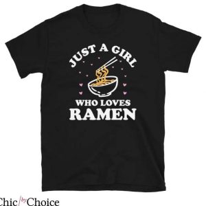 Send Noods T Shirt Just a Girl Who Loves Ramen Shirt