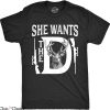 She Wants The D T-Shirt Coffee Donuts Funny Meme Tee